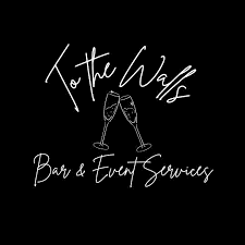 to the walls bar and event services